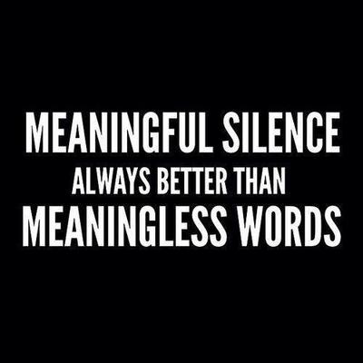 Meaningless Silence better than meaningless words